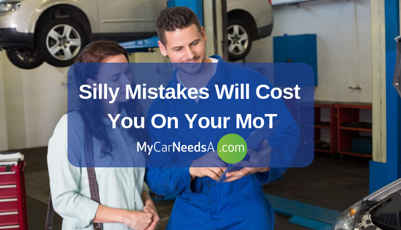 Silly Mistakes Will Cost You On Your MoT